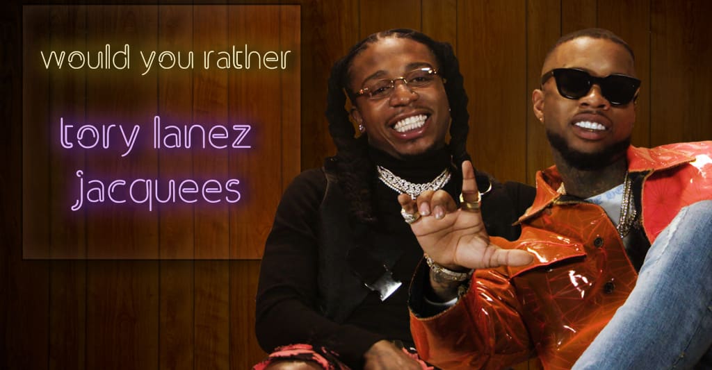 Watch Tory Lanez and Jacquees talk their kingly shit on Would You Rather - www.thefader.com