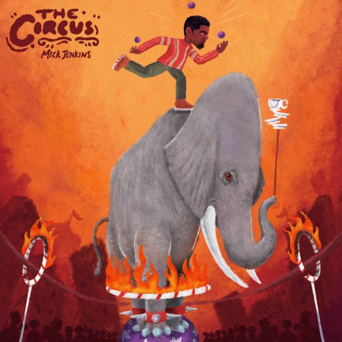Read All The Lyrics To Mick Jenkins’ New EP ‘The Circus’ - genius.com