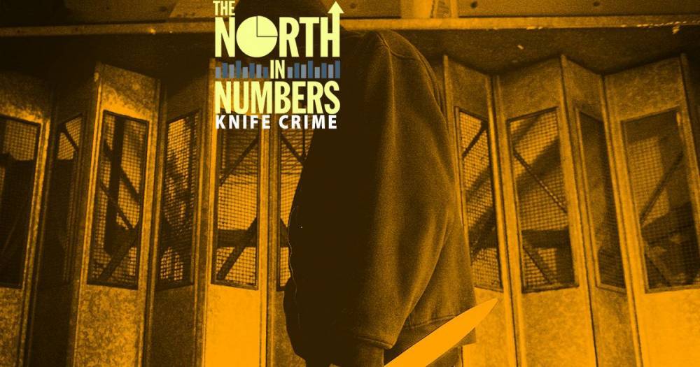 The North in Numbers podcast episode five: Knife crime - www.manchestereveningnews.co.uk