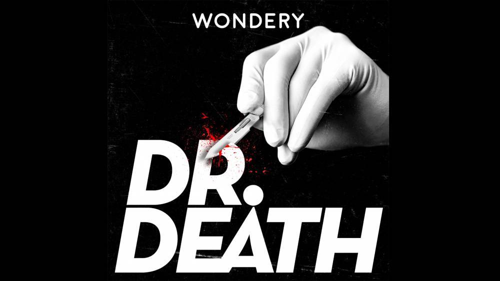 Wondery Orders ‘Dr. Death’ Season 2, Pacts With Lewis Howes Amid Expanding Original Podcast Slate (EXCLUSIVE) - variety.com