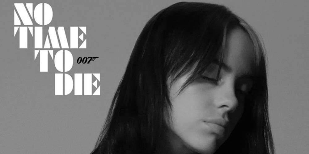 Billie Eilish's James Bond Theme Song, 'No Time to Die' - Listen &amp; Read the Lyrics! - www.justjared.com