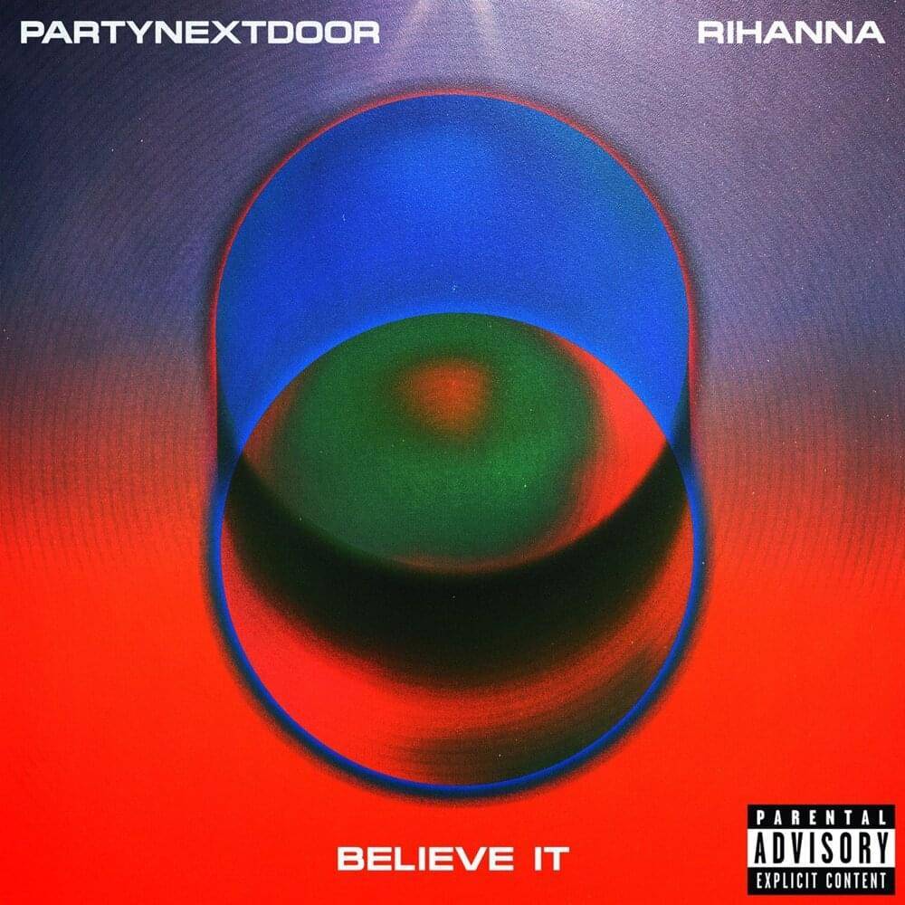 Rihanna’s Vocals On “Believe It” Were Originally Recorded By PartyNextDoor’s Girlfriend - genius.com