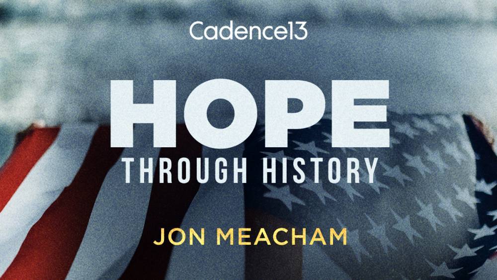 ‘Hope, Through History’: Historian Jon Meacham, A+E Networks’ History & Cadence13 Team For Crisis Podcast Doc Series - deadline.com
