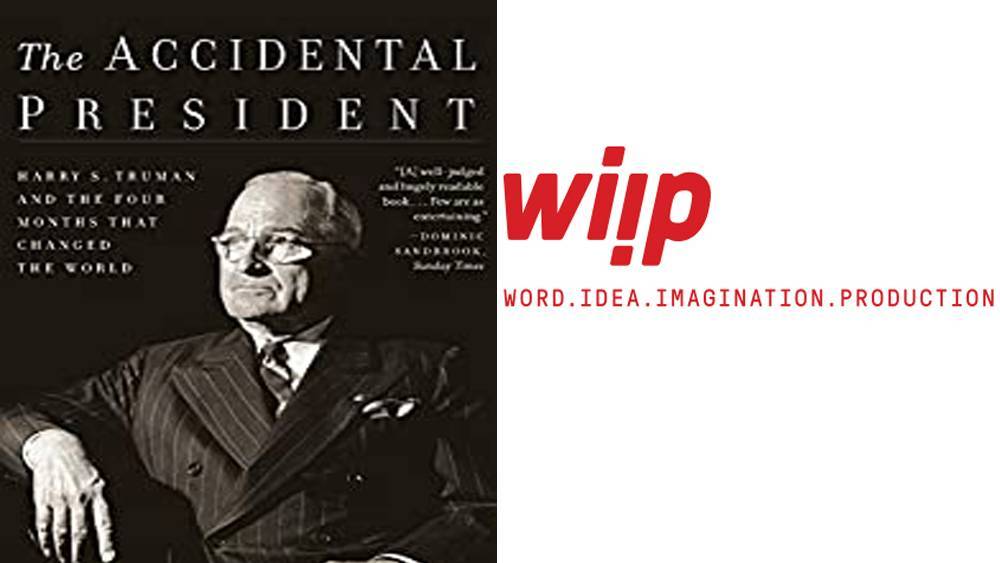 A.J. Baime’s Harry S. Truman Book ‘The Accidental President’ In Series Development At Wiip With Scott Bloom & Dylan Clark - deadline.com - New York - county Houghton - county Roosevelt - county Mifflin