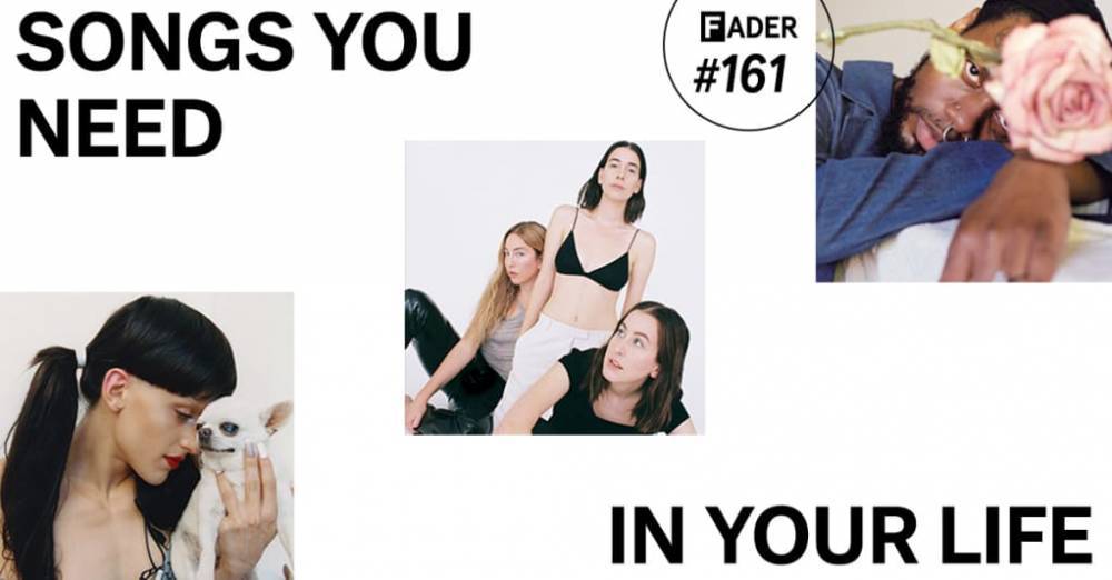 10 songs you need in your life right now - www.thefader.com