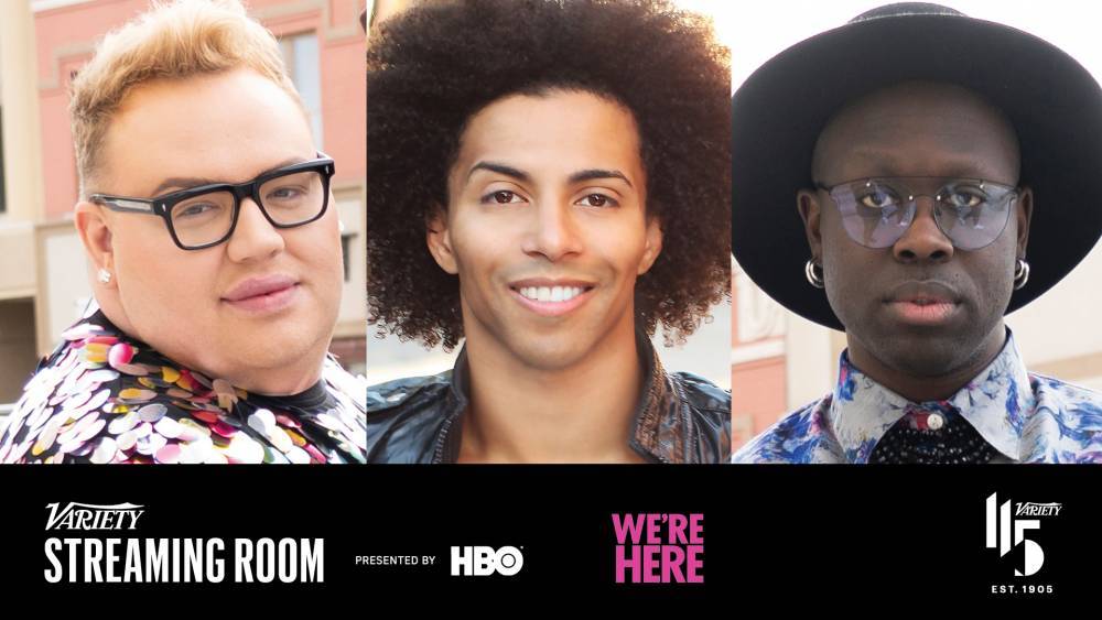 ‘We’re Here’ Stars to Participate in Variety Streaming Room Exclusive Q&A - variety.com