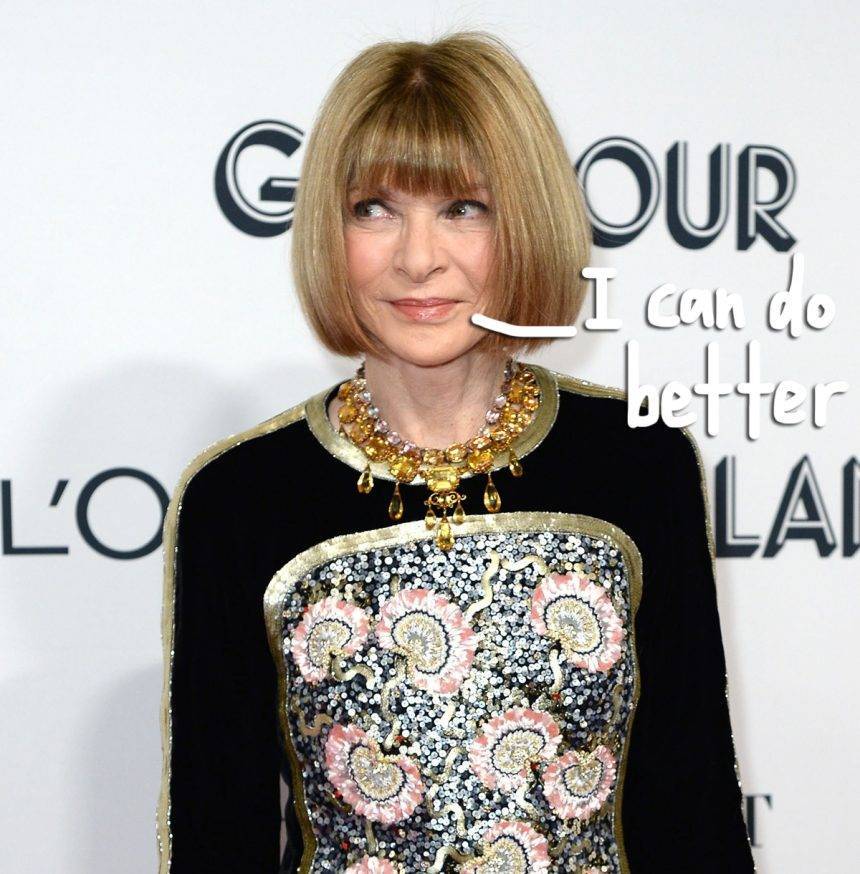 Anna Wintour Takes Responsibility For Vogue‘s ‘Hurtful Or Intolerant’ Moments In Memo To Staff - perezhilton.com