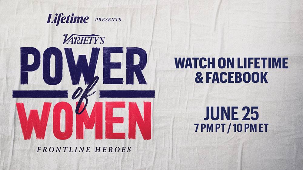 ‘Lifetime Presents Variety’s Power of Women: Frontline Heroes’ Will Now Air on June 25 - variety.com
