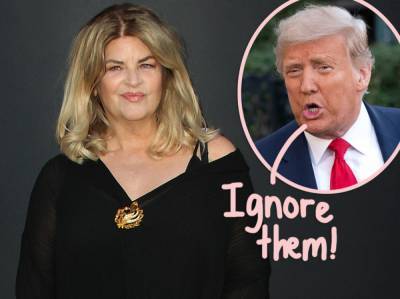 Kirstie Alley Responds To ‘Nasty People’ After Getting SLAMMED For Endorsing Donald Trump’s Re-Election! - perezhilton.com