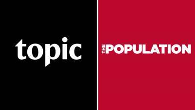 Topic Studios Signs First-Look Deal With The Population - deadline.com