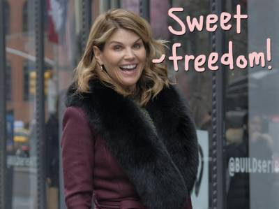 Lori Loughlin Free From Prison After Serving Nearly 2 Months - perezhilton.com - Dublin