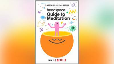 Netflix To Bring Greater Sense Of Peace And Presence With ‘Headspace Guide to Meditation’ - deadline.com