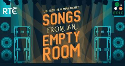 RTE announce Songs From An Empty Room concert to be broadcast on RTE2, 2FM and RTE Player - www.officialcharts.com - Ireland - Dublin - Cyprus