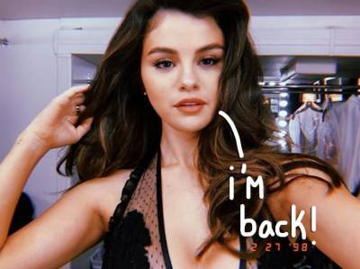 Selena Gomez Returns To Instagram, Explains The VERY GOOD Reason She’s Been Away For Months - perezhilton.com