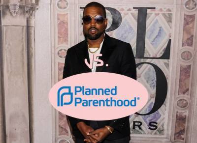 Planned Parenthood Hits Back At Kanye West’s Claim They’re Doing ‘The Devil’s Work’ - perezhilton.com