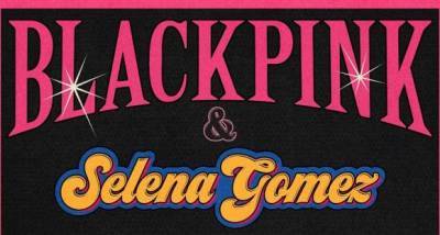 BLACKPINK x Selena Gomez: YG Entertainment and singer FINALLY confirm collab with Jisoo, Jennie, Rosé, Lisa - www.pinkvilla.com - South Korea