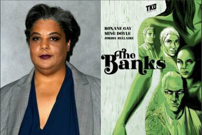 ‘The Banks': Roxane Gay to Adapt Graphic Novel For TKO Studios and Macro - thewrap.com - Jordan