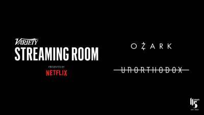 ‘Unorthodox’ and ‘Ozark’ Casts Join Variety Streaming Room for Exclusive Screenings and Q&As - variety.com
