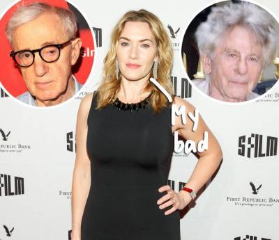 Kate Winslet FINALLY Takes Responsibility For ‘Disgraceful’ Choice To Work With Woody Allen & Roman Polanski! - perezhilton.com