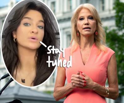 Claudia Conway Threatens Mom Kellyanne With 'Hours & Hours' Of Alleged Abuse Footage! - perezhilton.com