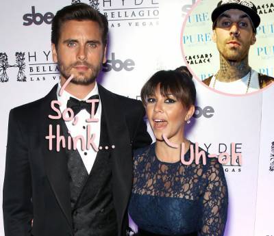 Here's How Scott Disick REALLY Feels About Kourtney Kardashian Dating Travis Barker... - perezhilton.com