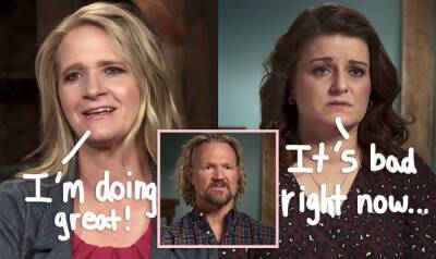 Sister Wives’ Christine Brown Says ‘Life Is So Great’ Amid Split -- While Robyn Laments The 'Family Is Crumbling' - perezhilton.com
