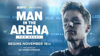 ‘Man In The Arena: Tom Brady’ Series To Debut On ESPN+ Nov. 16 - deadline.com
