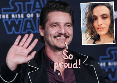 Wonder Woman 1984 Star Pedro Pascal Lovingly Supports Sister Lux After She Comes Out As Transgender - perezhilton.com