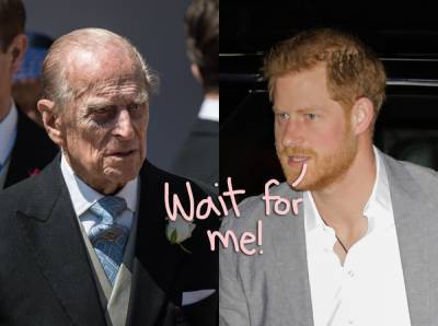 Prince Harry Now Quarantining In Case Philip’s Health Worsens At Hospital - perezhilton.com - Britain - London - California