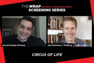How ‘Circus of Life’ Director Explored Social Media Mobs in a Muslim Community (Video) - thewrap.com - Pakistan