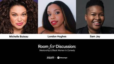 Michelle Buteau, London Hughes, Sam Jay to Participate in ‘Mentorship & Black Women in Comedy’ Messenger Conversation - variety.com - county Jay - county Hughes - city London, county Hughes