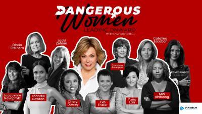 Pioneering Media Executive Pat Mitchell Launches ‘Dangerous Women’ Interview Series With Finetch.TV - variety.com