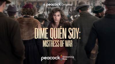 ‘Dime Quién Soy: Mistress of War’ Drama Series Launches On Peacock In Celebration Of International Women’s Day - deadline.com - Britain - Spain