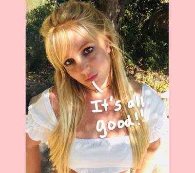 Britney Spears Releases New Video, Says She Is ‘Totally Fine’ & ‘Extremely Happy’ Amid Fan Concerns! - perezhilton.com
