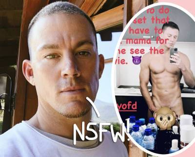 Channing Tatum Poses 'A**hole Naked' In JAW-DROPPING New Selfie!! - perezhilton.com