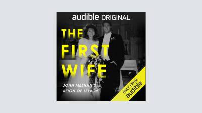 Audible Expands ‘Dirty John’ With ‘The First Wife: John Meehan’s Reign of Terror’ Podcast (EXCLUSIVE) - variety.com - Los Angeles - Jordan