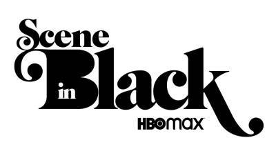 HBO Max Launches Scene in Black, a Social-First Initiative Celebrating Black Stories (EXCLUSIVE) - variety.com