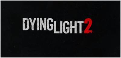 Dying Light 2: Stay Human Delayed Until 2022 - www.hollywoodnewsdaily.com