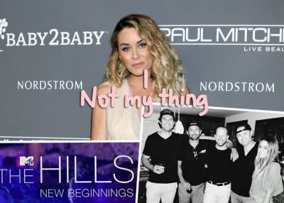 Lauren Conrad Admits She Hasn’t Seen The Hills Reboot Because It’s Too 'Triggering' - perezhilton.com