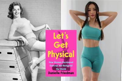 New book takes a look at the messy, fabulous history of women’s fitness - nypost.com - USA - Italy - Austria - Switzerland