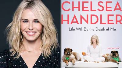 Chelsea Handler’s ‘Life Will Be The Death Of Me’ Comedy Series In The Works At Peacock - deadline.com