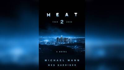 ‘Heat’ Fans Rejoice: Michael Mann & Meg Gardiner Novel ‘Heat 2’ Has August 9 Pub Date And Will Detail Lives Of Characters Before & After 1995 Crime Classic - deadline.com - Los Angeles