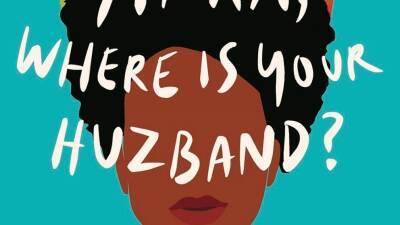 Review: 'Yinka, Where is Your Huzband' funny and big-hearted - abcnews.go.com - Britain - London - New York - city Oxford - Nigeria