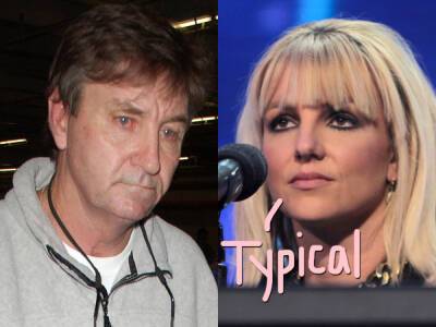 Britney Spears’ Dad Wants Her Deposed After Avoiding His Own Deposition For MONTHS -- Seriously??? - perezhilton.com