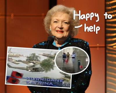 Betty White Secretly Rescued Animals In Hurricane Katrina Aftermath -- And The Aquarium Didn't Even Know! - perezhilton.com - New Orleans