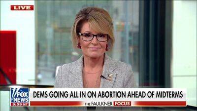Sarah Palin: Democrats 'wasting their money' on abortion ads because they have no answers on the economy - www.foxnews.com - USA - state Alaska