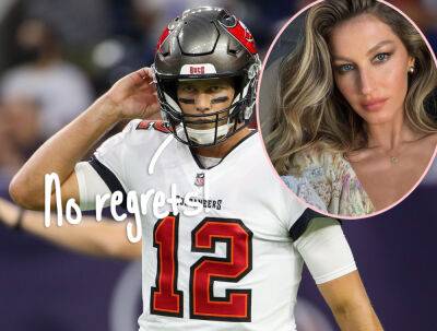 Gisele Bundchen - Tom Brady Has ‘Zero’ Regrets About Returning To NFL -- Despite Gisele Bündchen Divorce! - perezhilton.com - county Bay - city Tampa, county Bay