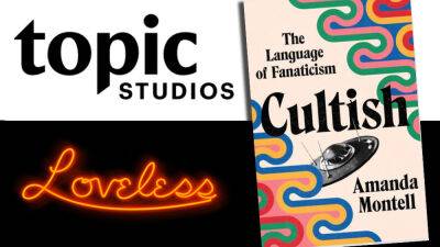 Amanda Montell’s Book ‘Cultish: The Language Of Fanaticism’ Being Adapted As Docuseries By Topic Studios & Loveless - deadline.com - county Parker