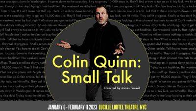 Colin Quinn Announces New Off Broadway Show: ‘Small Talk’ Sets January Start - deadline.com - New York - Ireland