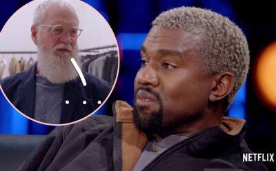 Netflix & David Letterman Reportedly Edited Out Kanye West’s Comments Referencing Nazis & Victim-Blaming Rihanna In 2019 Interview - perezhilton.com - Los Angeles